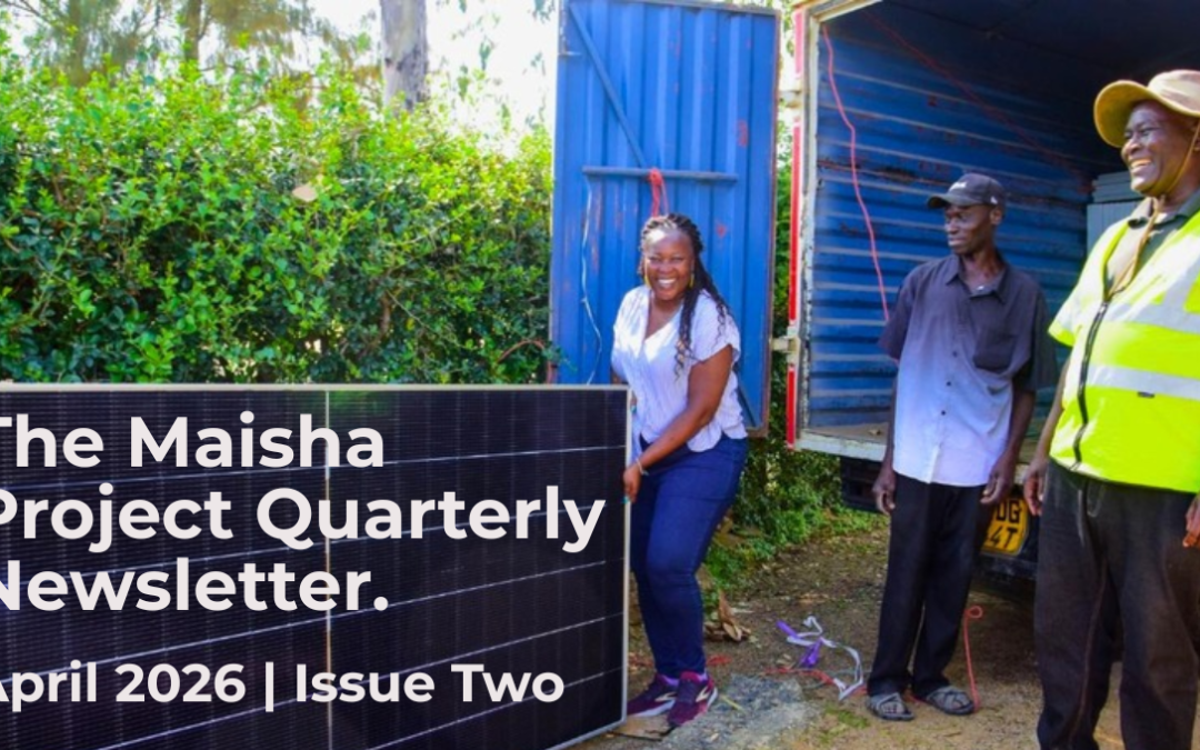 The MaishaProject Quarterly Newsletter | Issue Two